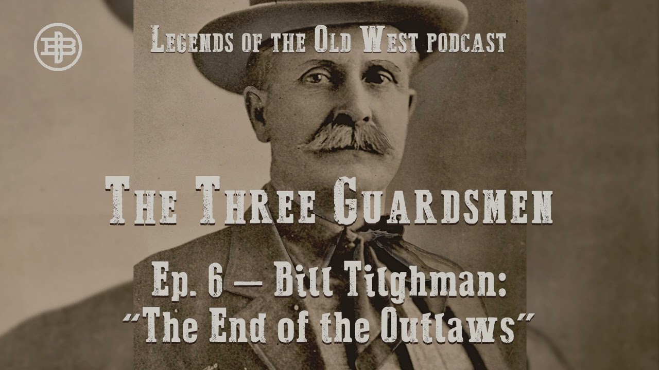 LEGENDS OF THE OLD WEST | Three Guardsmen Ep6 — Bill Tilghman: “The End of the Outlaws” Ep6
