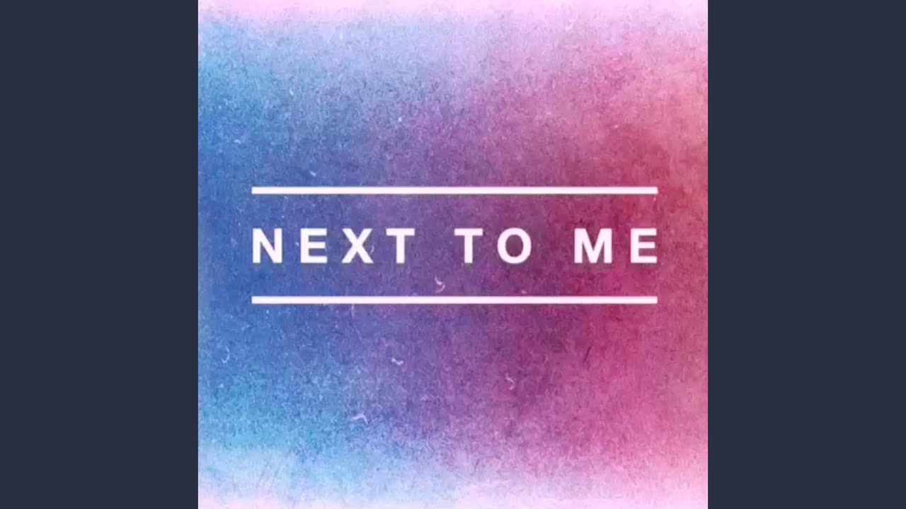 Next to Me