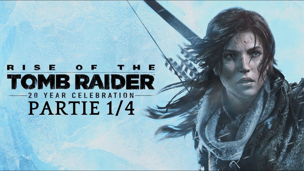 Rise of the Tomb Raider - (Partie 1/4)