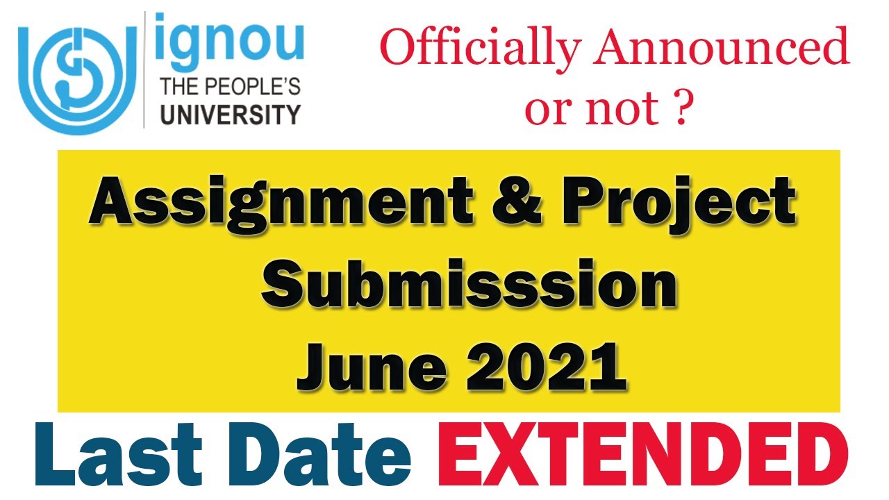 Ignou June 2021 Assignment and Project Submission Last Date EXTENDED again | Breaking News |