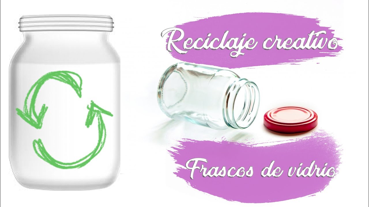 3 IDEAS PARA RECICLAR FRASCOS DE VIDRIO - RECICLAJE CREATIVO