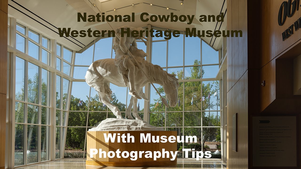 National Cowboy and Western Heritage Museum With Museum Photography Tips
