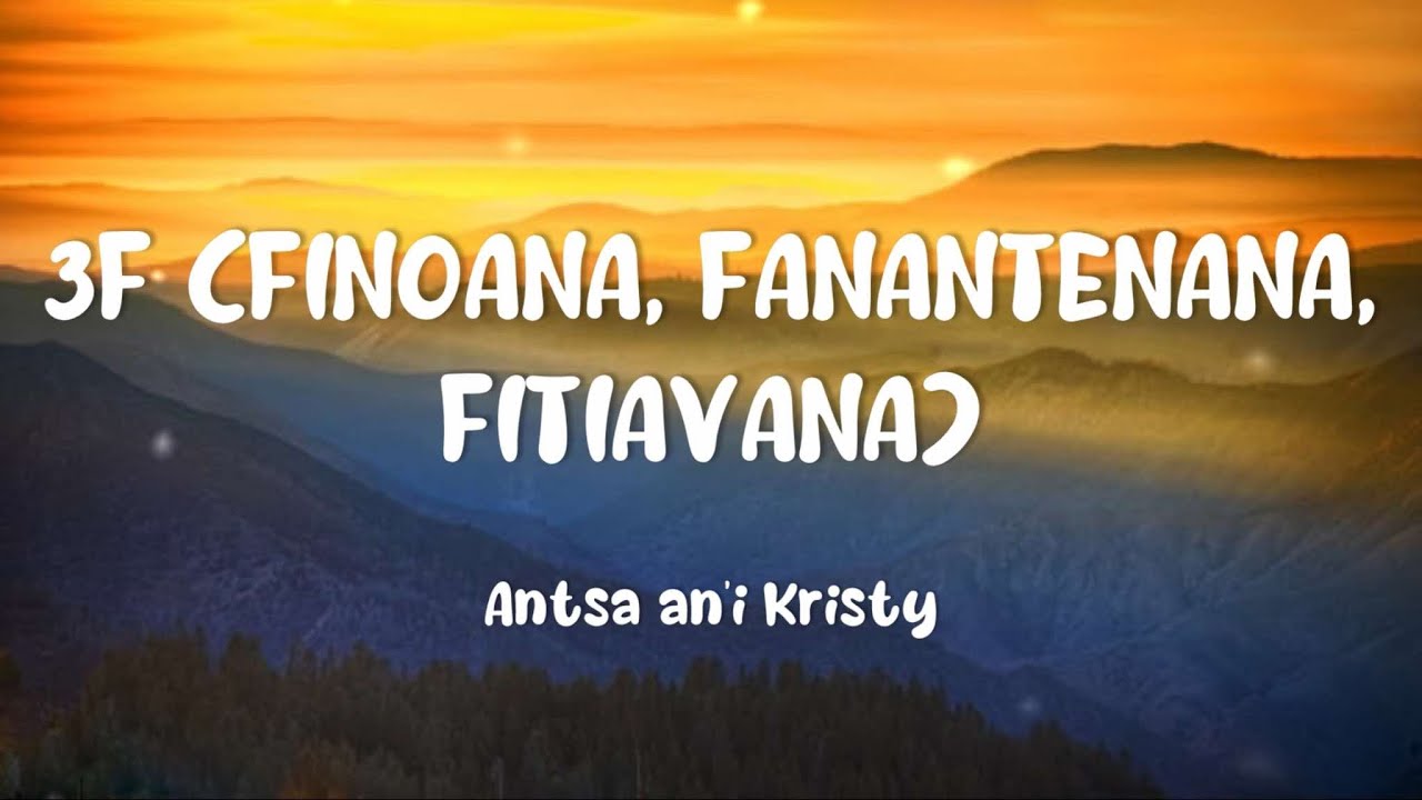 Antsa an'i Kristy - 3F (Finoana, Fanantenana, Fitiavana) (Tononkira)