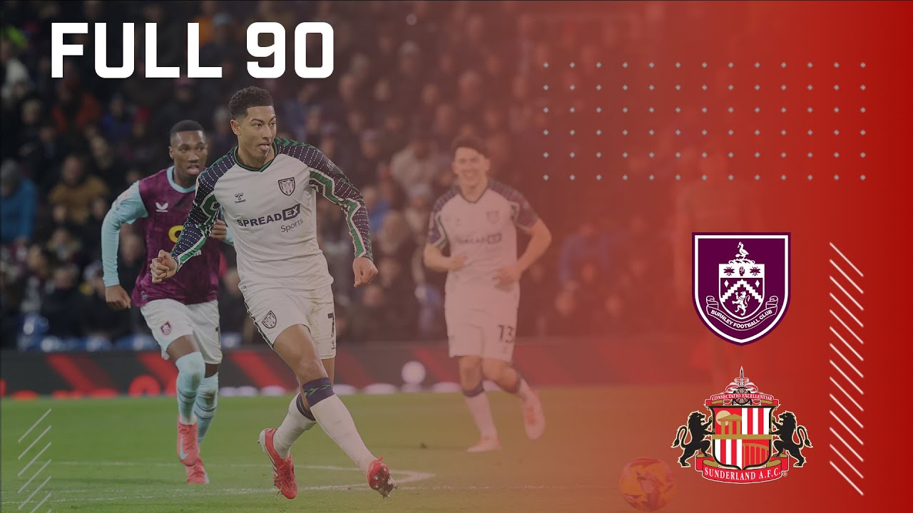 Full 90 | Burnley FC v Sunderland AFC