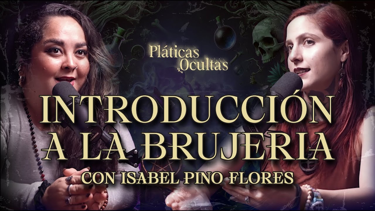 C&Oacute;MO INICIAR EN LA BRUJER&Iacute;A CON ISABEL PINO FLORES | Pl&aacute;ticas Ocultas
