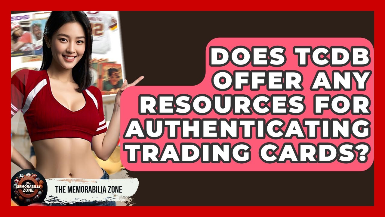 Does TCDB Offer Any Resources For Authenticating Trading Cards? - The Memorabilia Zone