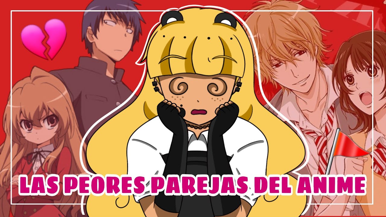 LAS PEORES PAREJAS DEL ANIME (Especial San Valentin)