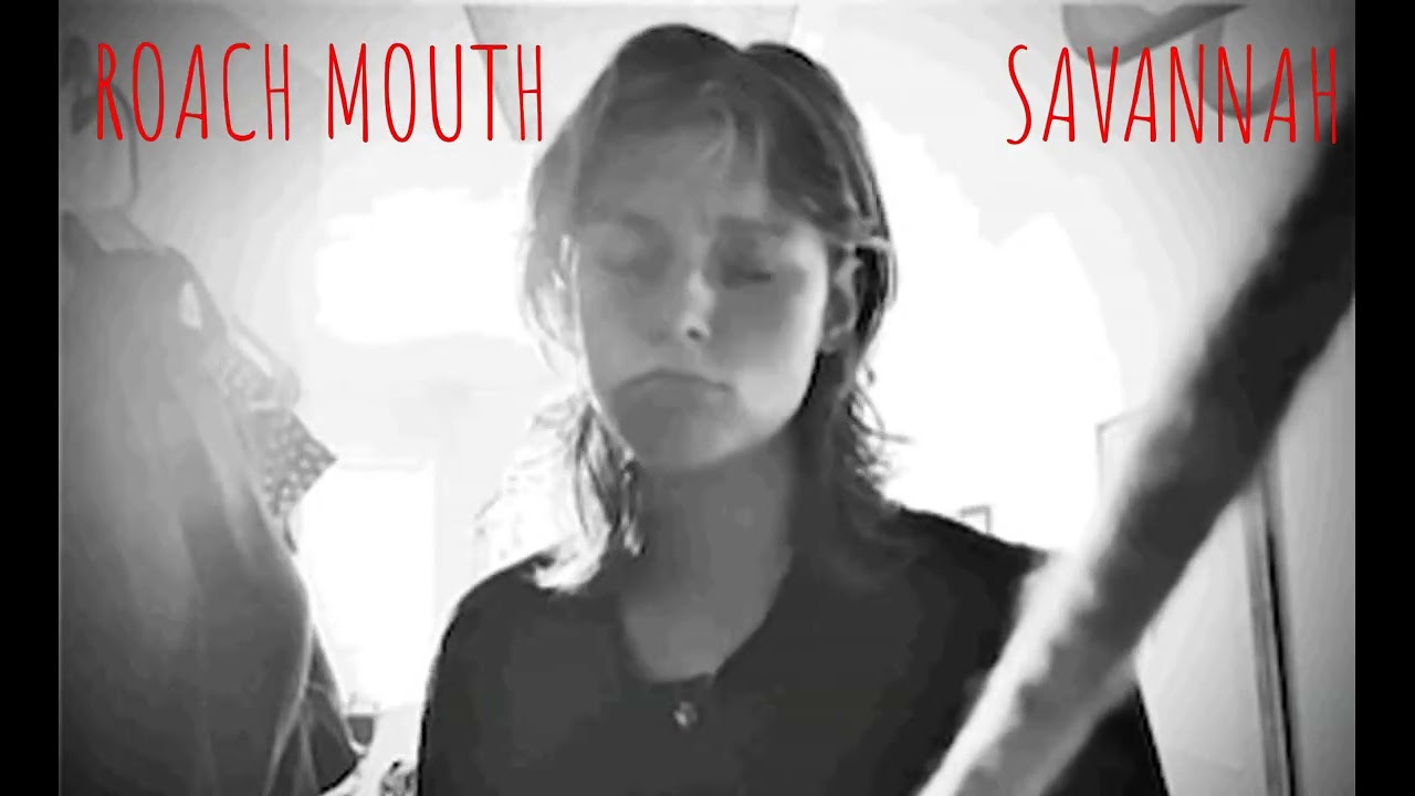 Savannah - Roach Mouth