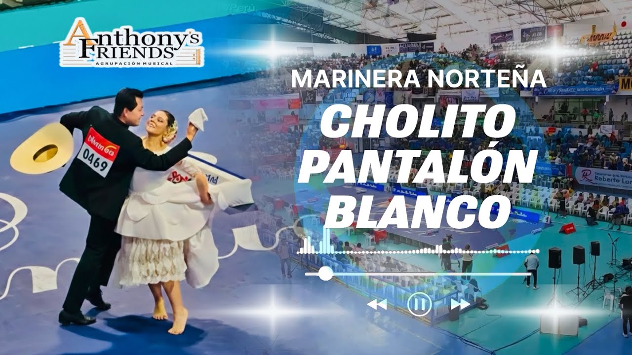 🥁CHOLITO PANTALÓN BLANCO. Selectivos de marinera. ANTHONY’S FRIENDS en vivo.