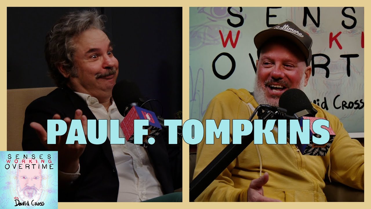 Paul F. Tompkins | Senses Working Overtime with David Cross | Headgum