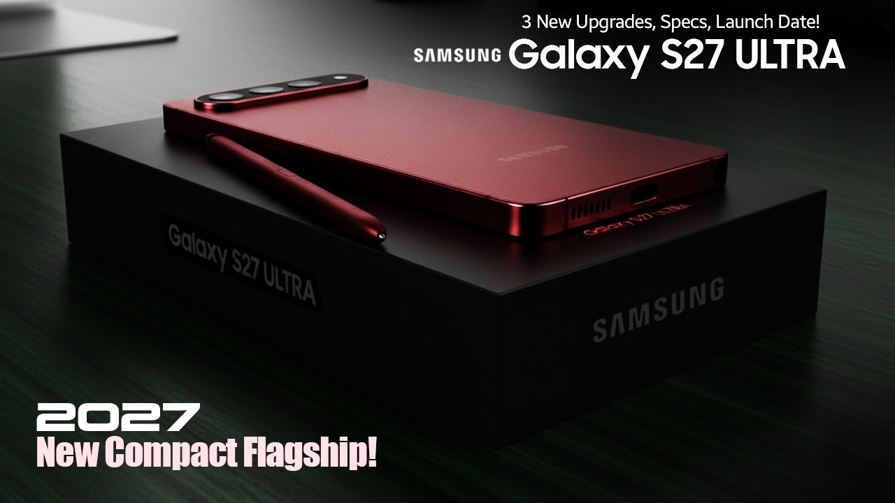 Samsung Galaxy S27 Ultra: Latest Leaks | Samsung Confirms New Compact Phone 2027! Like iPhone 18 Pro