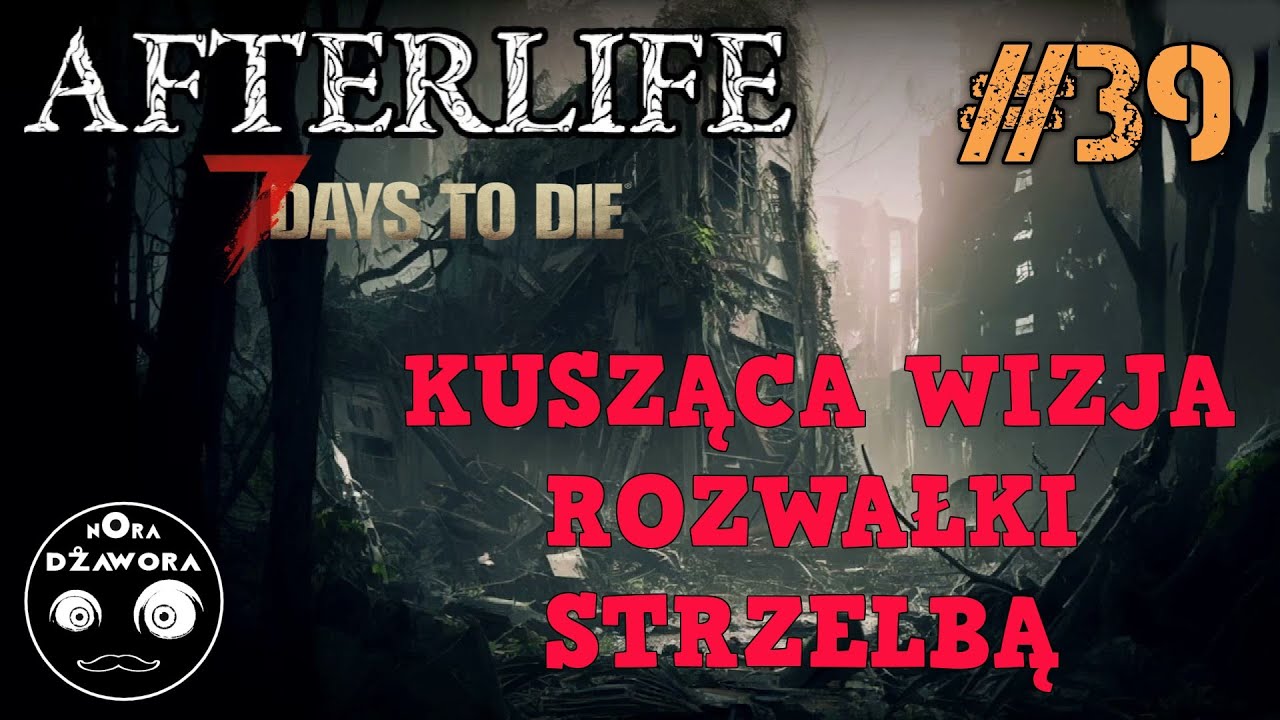 7 DAYS TO DIE #39 / AFTERLIFE MOD / Gameplay PL / KUSZĄCA WIZJA ROZWAŁKI STRZELBĄ