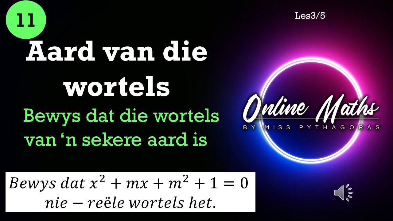 Aard van die wortels Graad11: L3 Hoe om te bewys dat die wortels van 'n sekere aard is