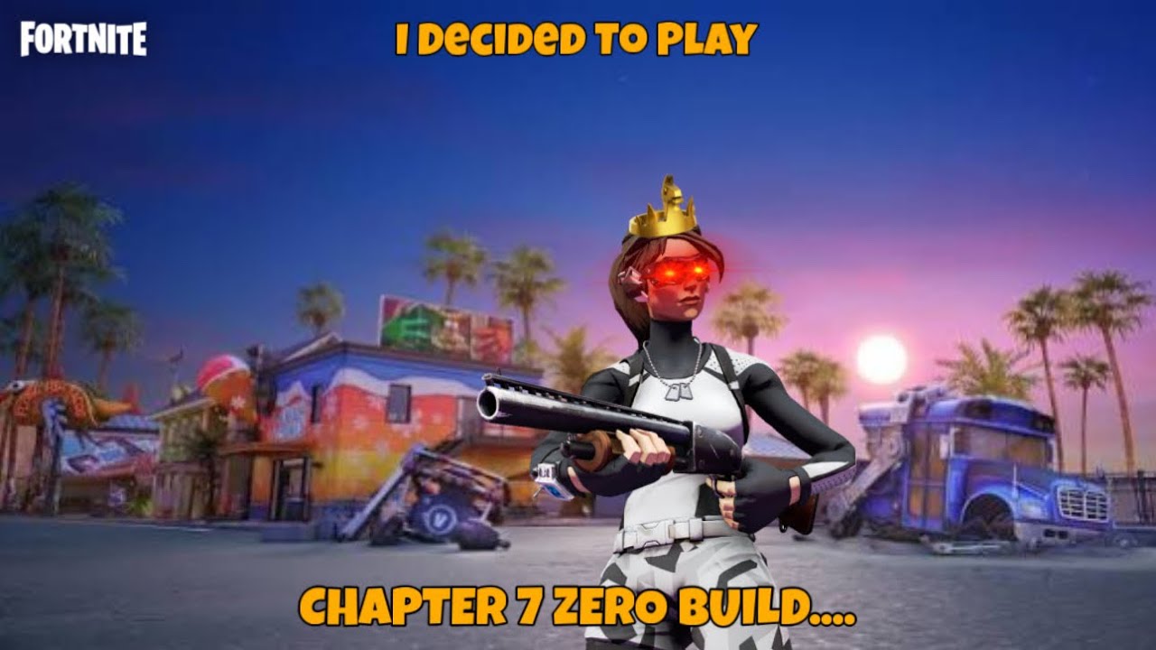 I decided to play chapter 7 zero build….