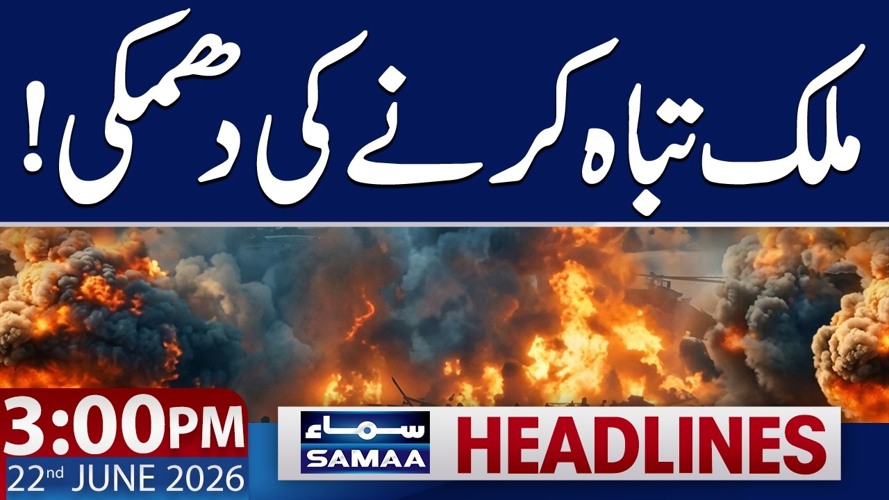 Iran-US Deal | Trump Issues Warning to Iran | 3 PM News Headlines | 22 June 2026 | Samaa TV
