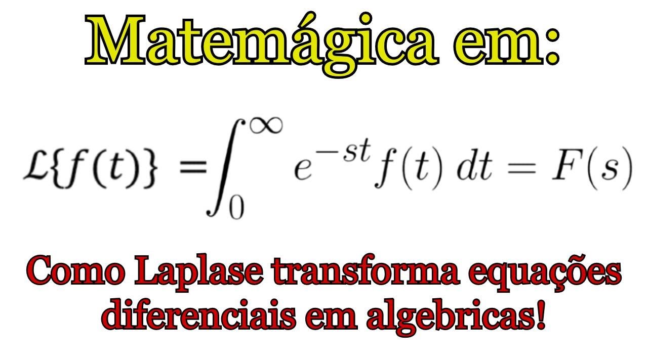 Transformadas de Laplace: de onde ela vem e como usá-la