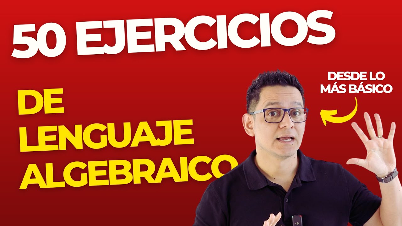50 ejercicios de Lenguaje algebraico | Desde lo más básico hasta los más complicados.