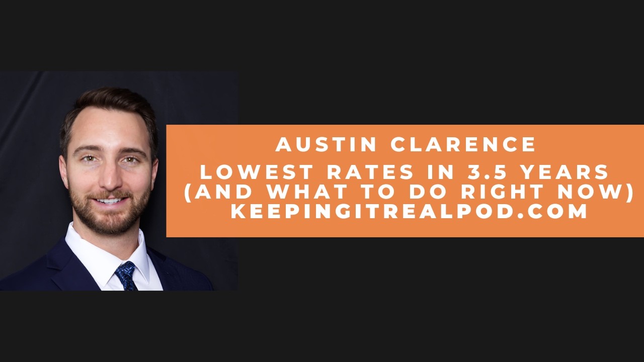 Austin Clarence - Lowest Rates in 3.5 Years (and what to do RIGHT NOW)