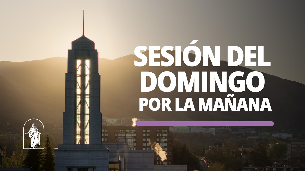 Sesi&oacute;n del domingo por la ma&ntilde;ana | Conferencia General de Abril 2026