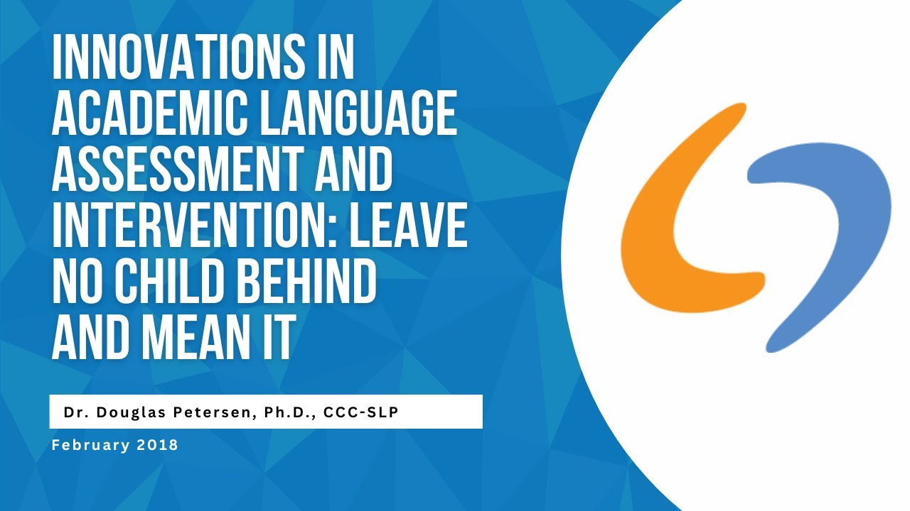 Innovations in Academic Language Assessment and Intervention: Leave No Child Behind and Mean It