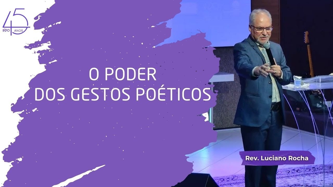 O PODER DOS GESTOS POÉTICOS | Jo 13.1-5 - Rev. Luciano Rocha