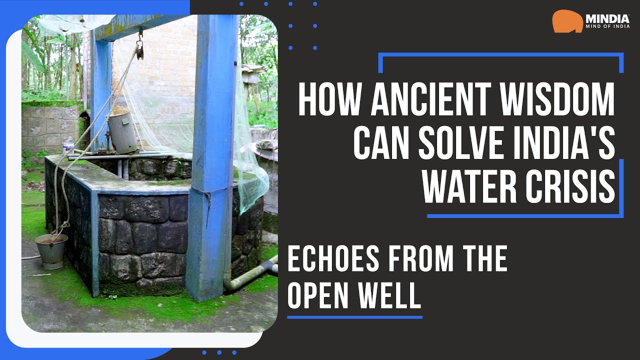 Echoes from the Open Well | How Ancient Wisdom Can Solve India's Water Crisis