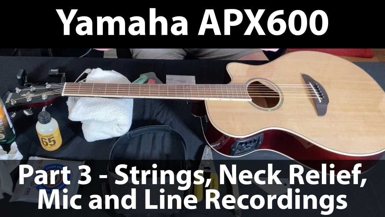Yamaha AXP600 Setup Part 3 - Strings, Neck Relief, and Mic and Line Recordings