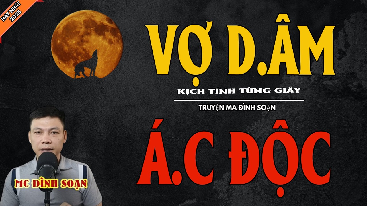 VỢ D.ÂM Á.C ĐỘC | Truyện Ma Kinh Dị - Chuyện Ma MC Đình Soạn Mới Nhất