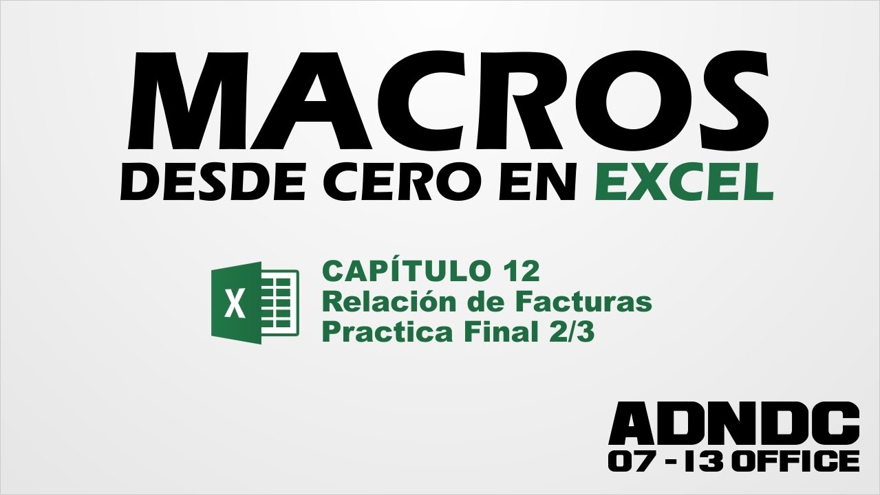 Macros Excel, Cap. 12 Relación de facturas. Práctica final 2/3 @ADNDC @adanjp