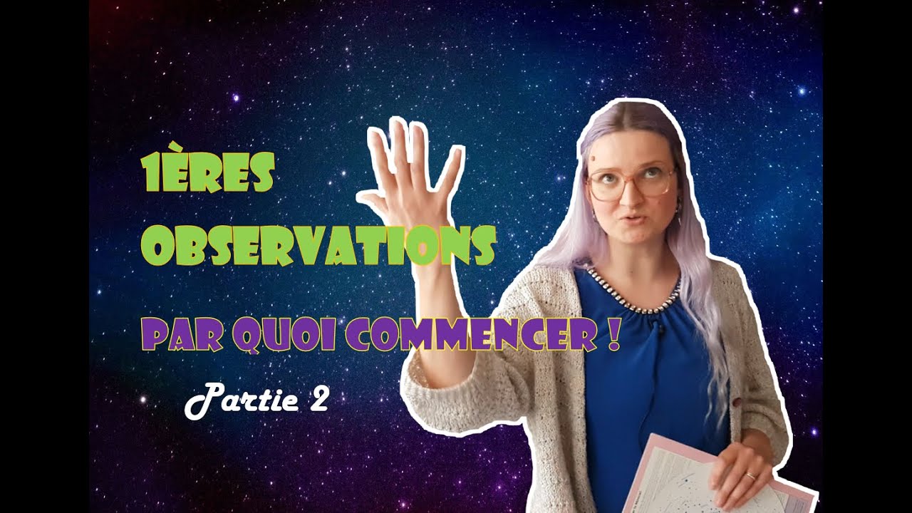 Observations au télescope - Par quoi commencer ! (suite)