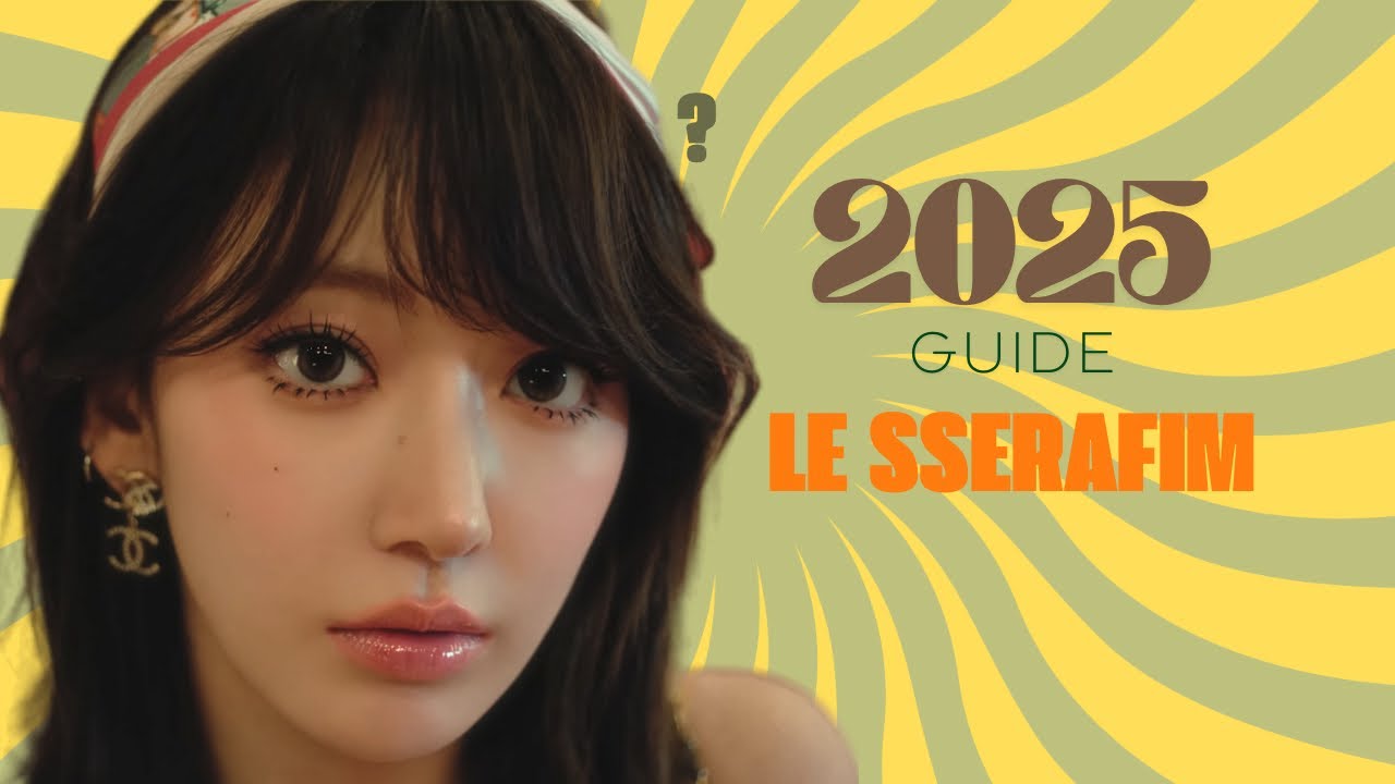 LE SSERAFIM Explained (because i know you're confused) - A 2025 Guide