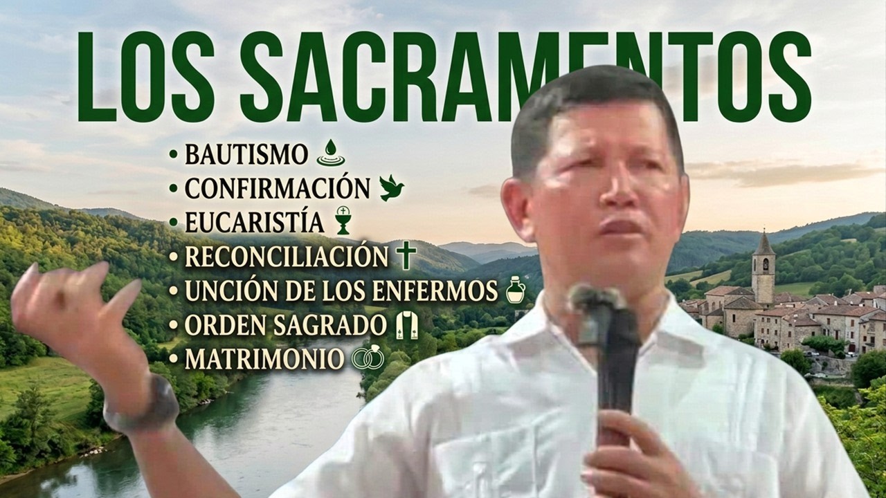 LOS SACRAMENTOS - Padre Luis Toro
