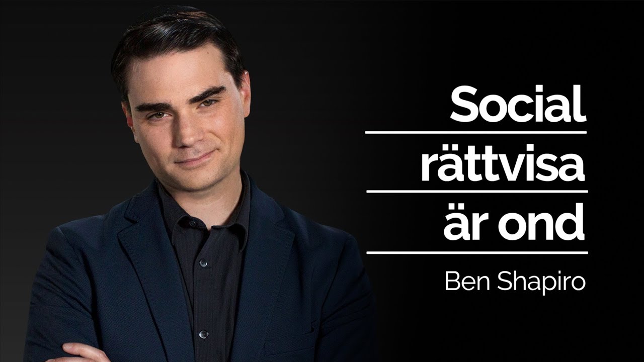 SOCIAL R&Auml;TTVISA &Auml;R OND - Ben Shapiro | R&ouml;ster som beh&ouml;vs h&ouml;ras i Sverige