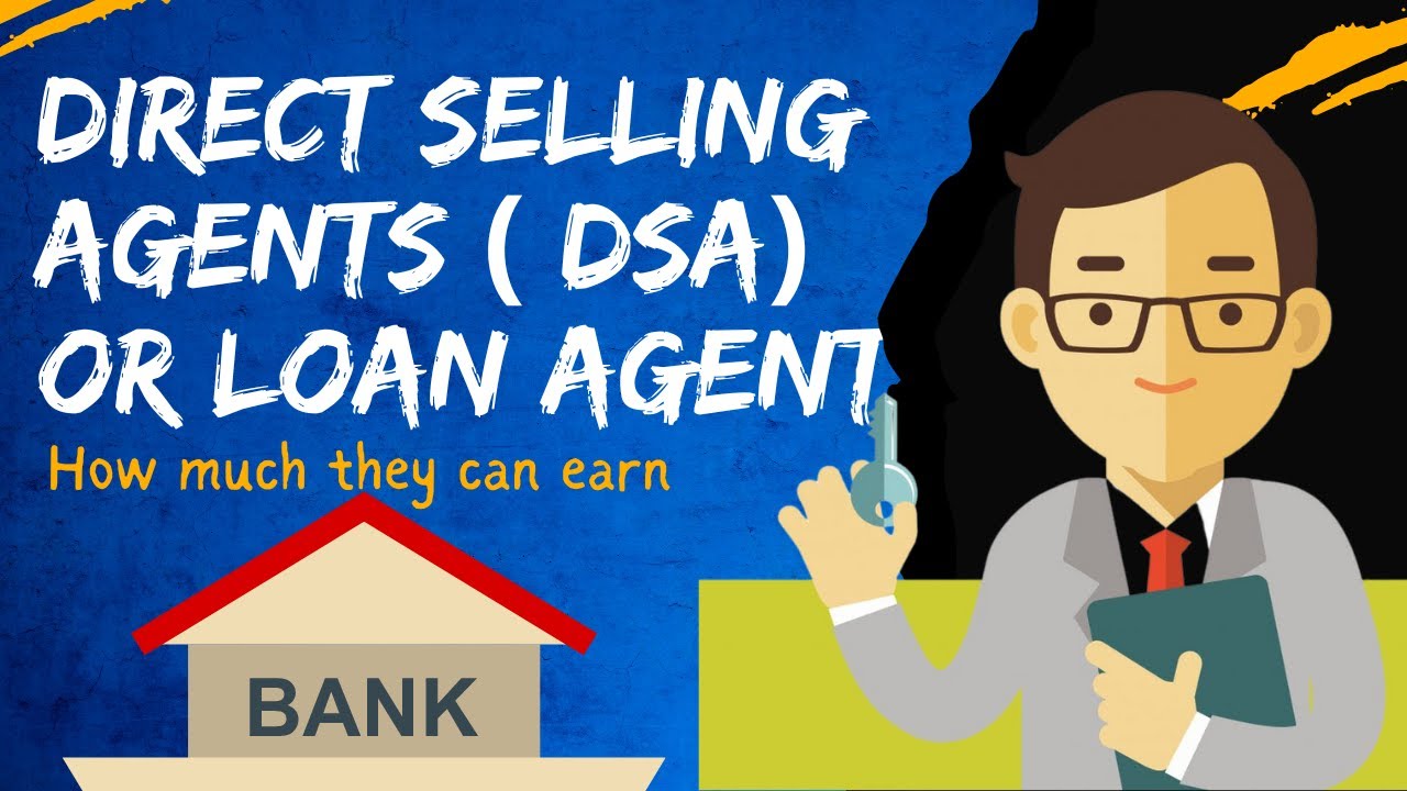Direct Selling Agents DSA or Bank Loan Agents in Details