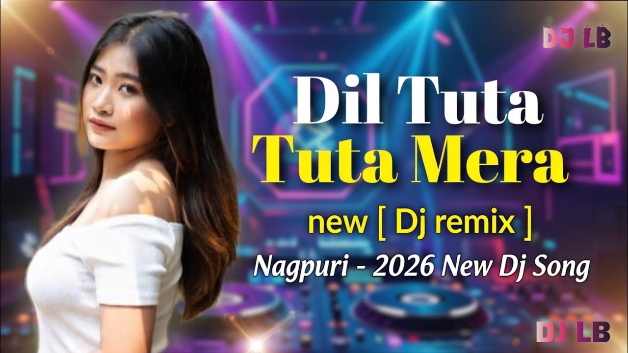 Dil Tuta Tuta Mera New (DJ Remix) Nagpuri song 2026
