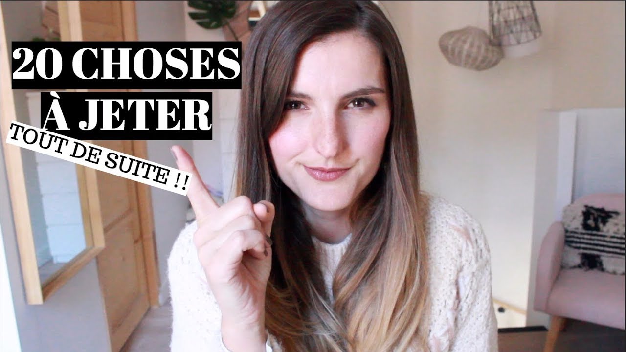 20 choses A JETER TOUT DE SUITE ! | tribulationsdanais