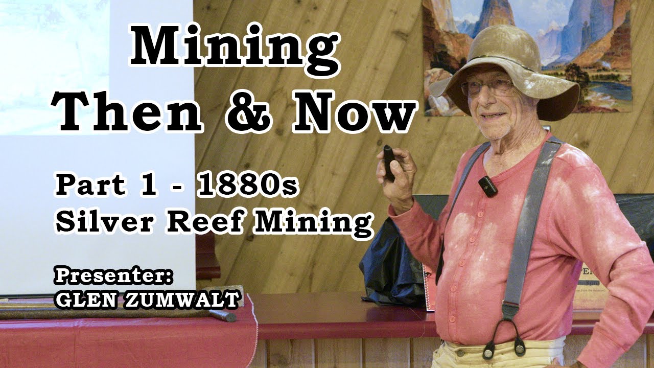 Mining Then and Now | Part 1 - 1880s Silver Reef Mining with Glen Zumwalt