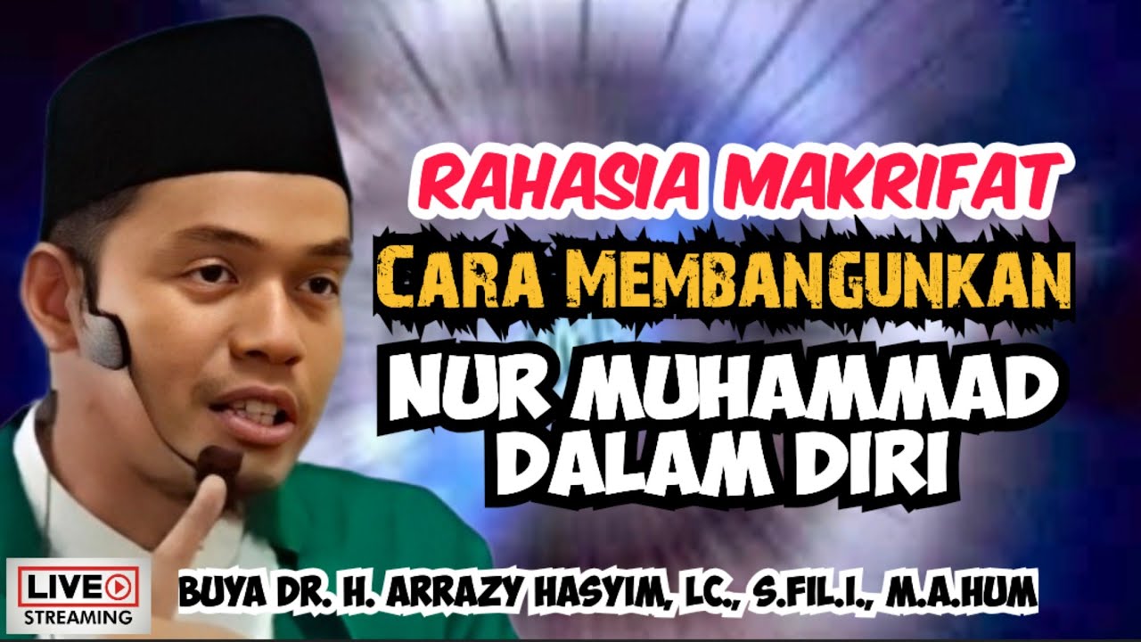 RAHASIA MAKRIFAT_Cara Membangunkan Nur Muhammad dalam Diri - BUYA ARRAZY HASYIM