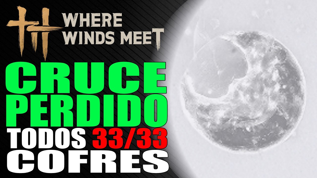 Cruce Perdido - TODOS los COFRES (33/33) - Guía ubicación | Where Winds Meet