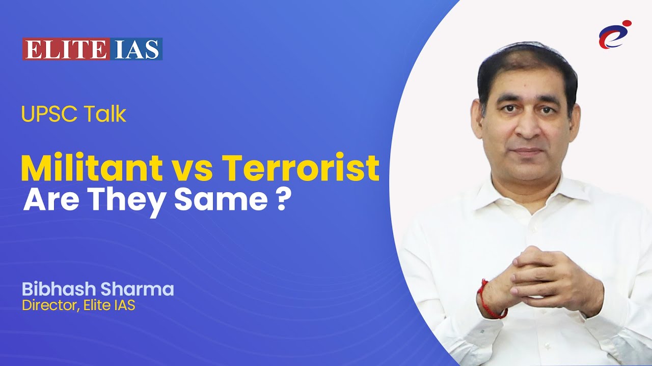 Difference Between Militant and Terrorist | Bibhash Sharma | Elite IAS