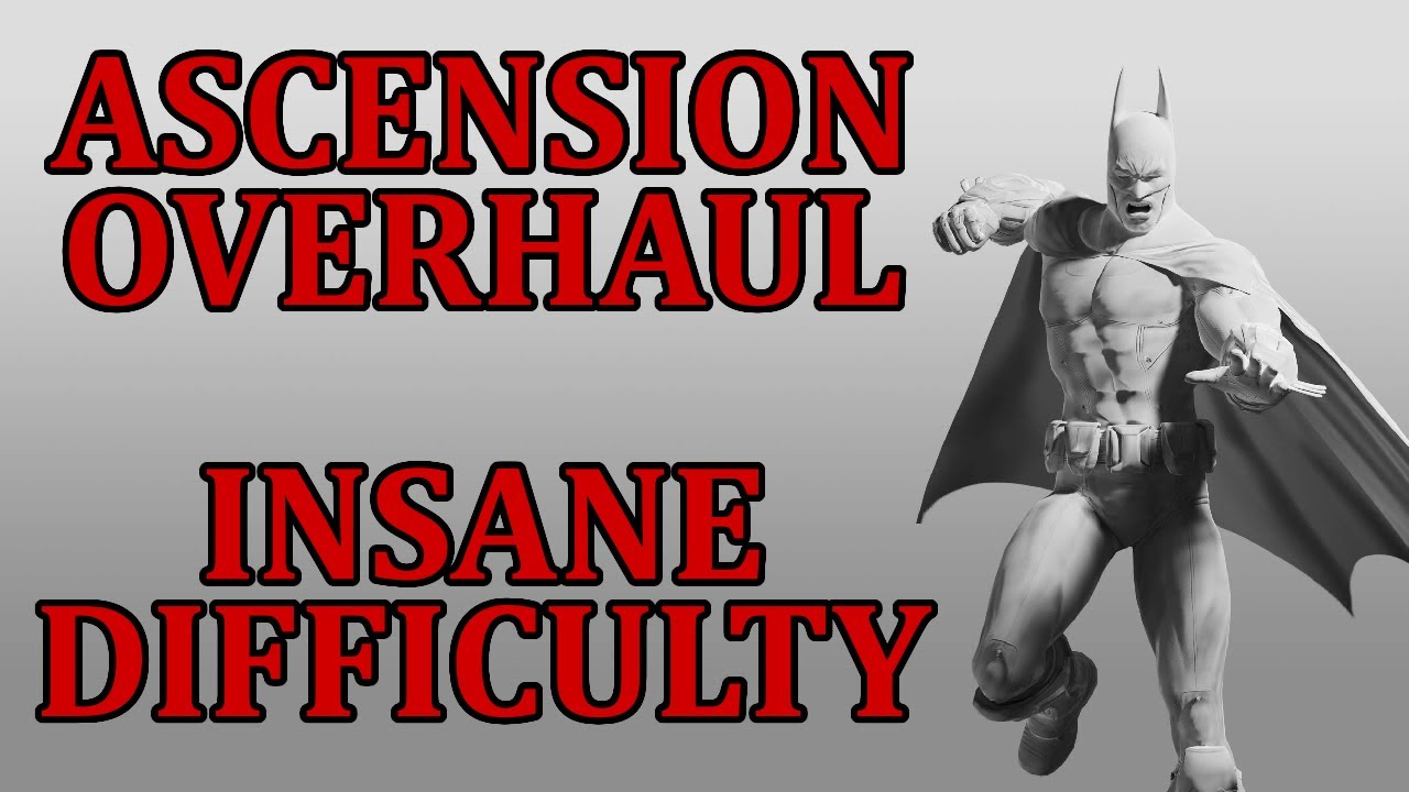 Can I Beat the Arkham City Ascension Overhaul? (INSANE DIFFICULTY MOD)