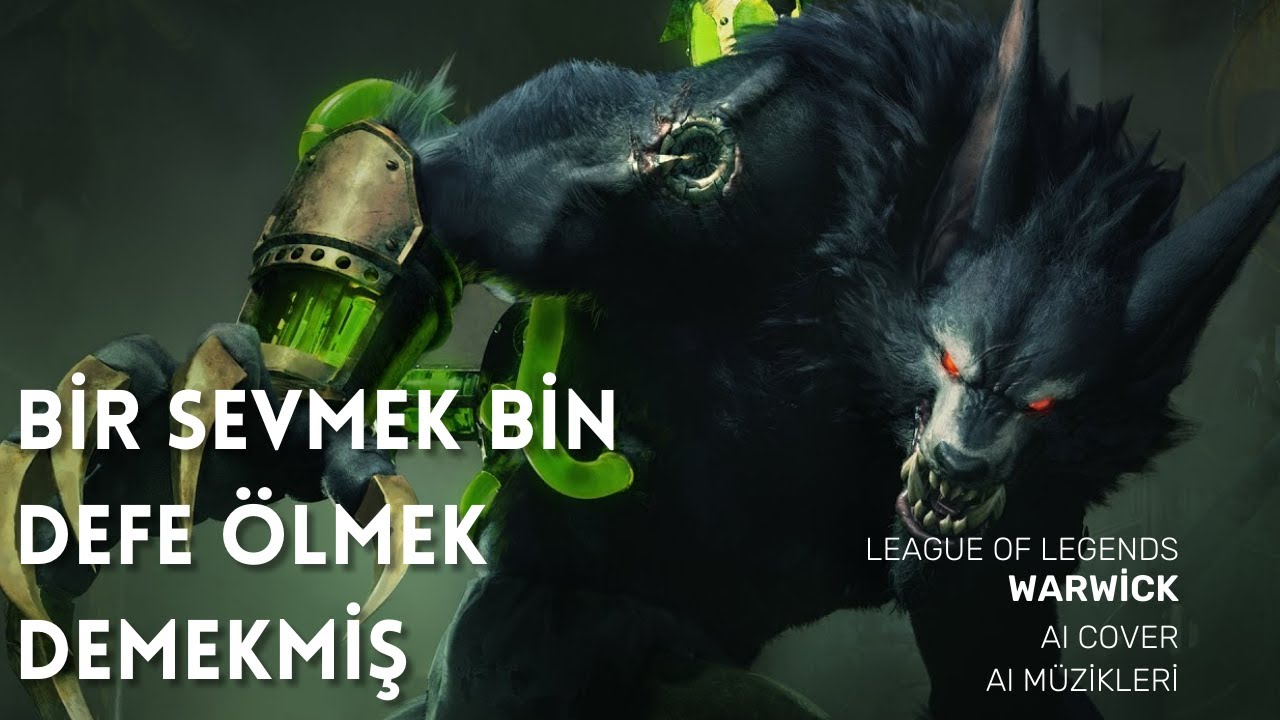 Warwick | Bir Sevmek Bin Defa &Ouml;lmek Demekmiş Ai Cover T&uuml;rk&ccedil;e League Of Legends #aicover  #cover