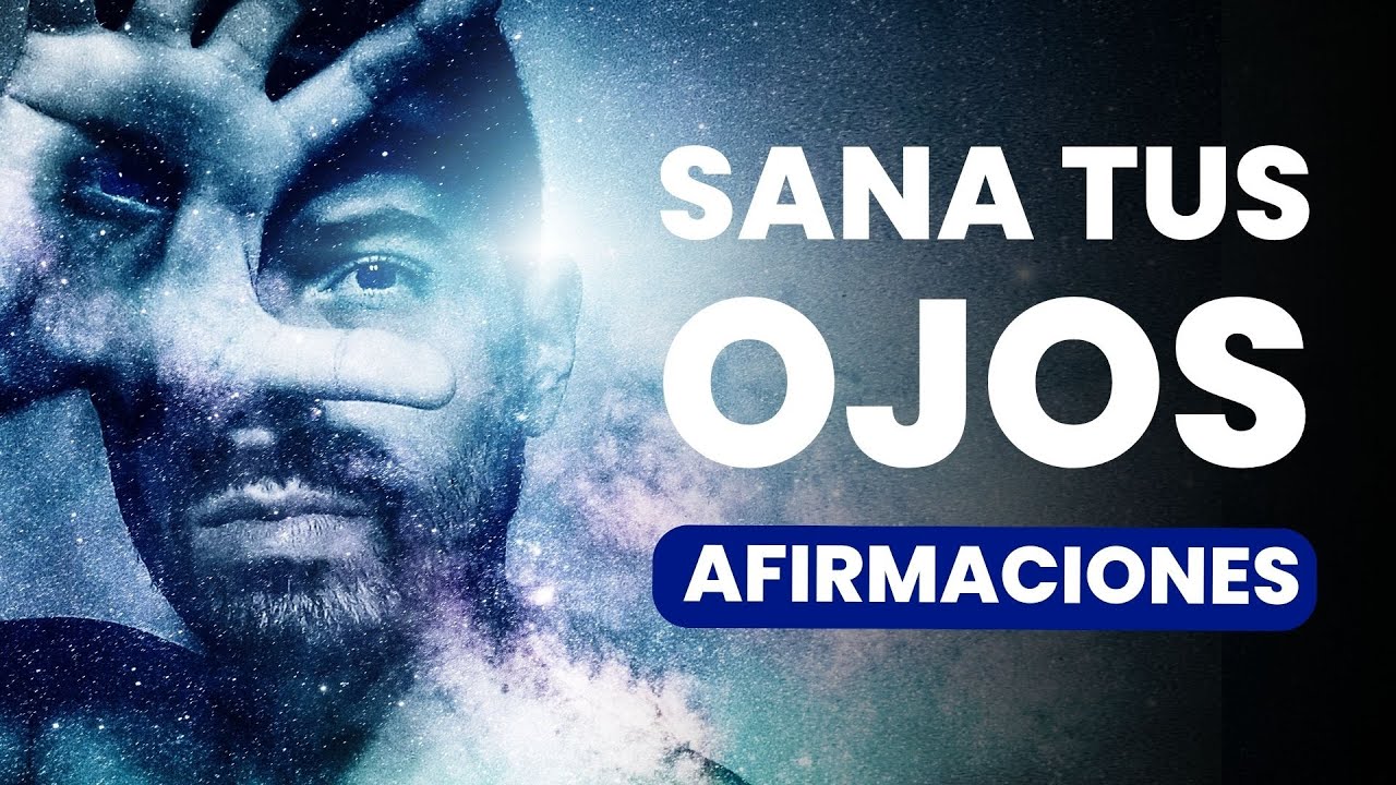 Sana Tus Ojos Con Poderosas Afirmaciones