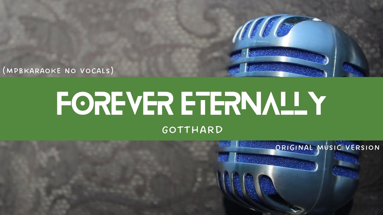 Forever Eternally - Gotthard [No Vocals MPB Karaoke]