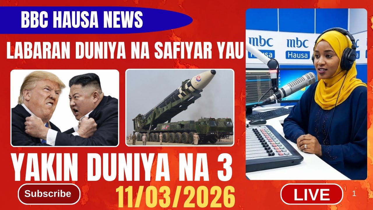 BBC HAUSA LABARAN DUNIYA NA SAFIYAR YAU 11/03/2026