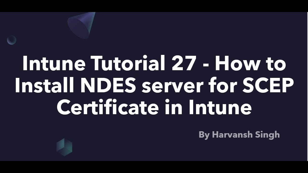 Intune Tutorial 27 - How to Install NDES server for SCEP Certificate in Intune