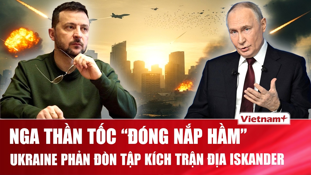 TOÀN CẢNH THẾ GIỚI 18/2: Nga “đóng nắp hầm” siết nghẹt tứ phía, Ukraine tập kích trận địa Iskander