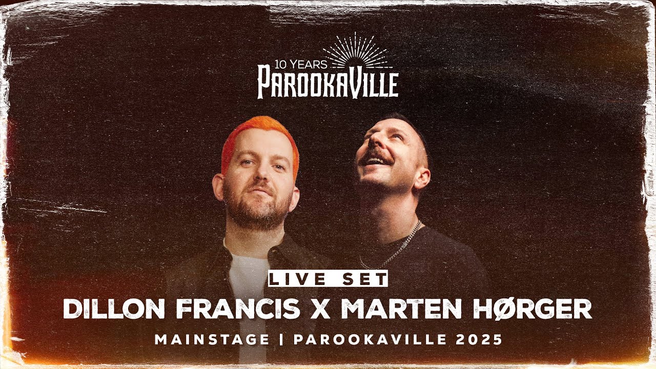 PAROOKAVILLE 2025 | DILLON FRANCIS X MARTEN HØRGER