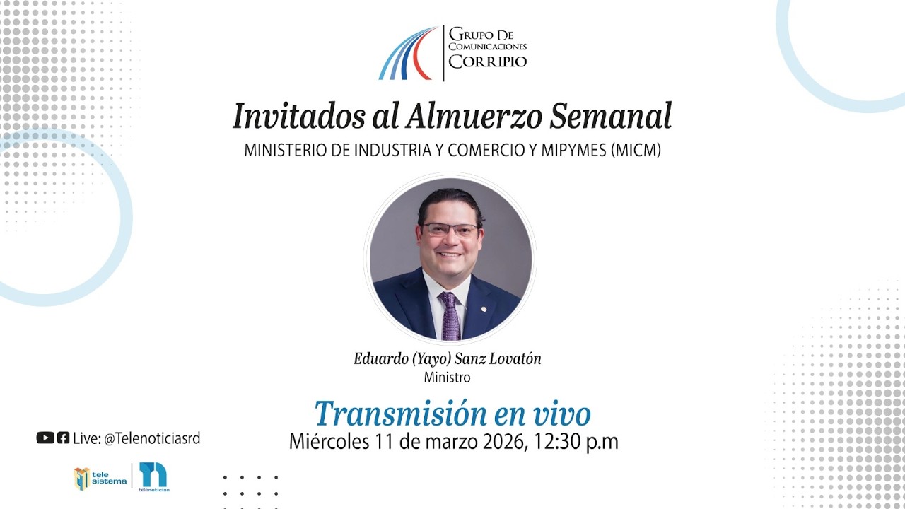 #ENVIVO | Almuerzo Corripio con el Ministro de Industria y Comercio Eduardo (Yayo) Sanz 11/03/2026