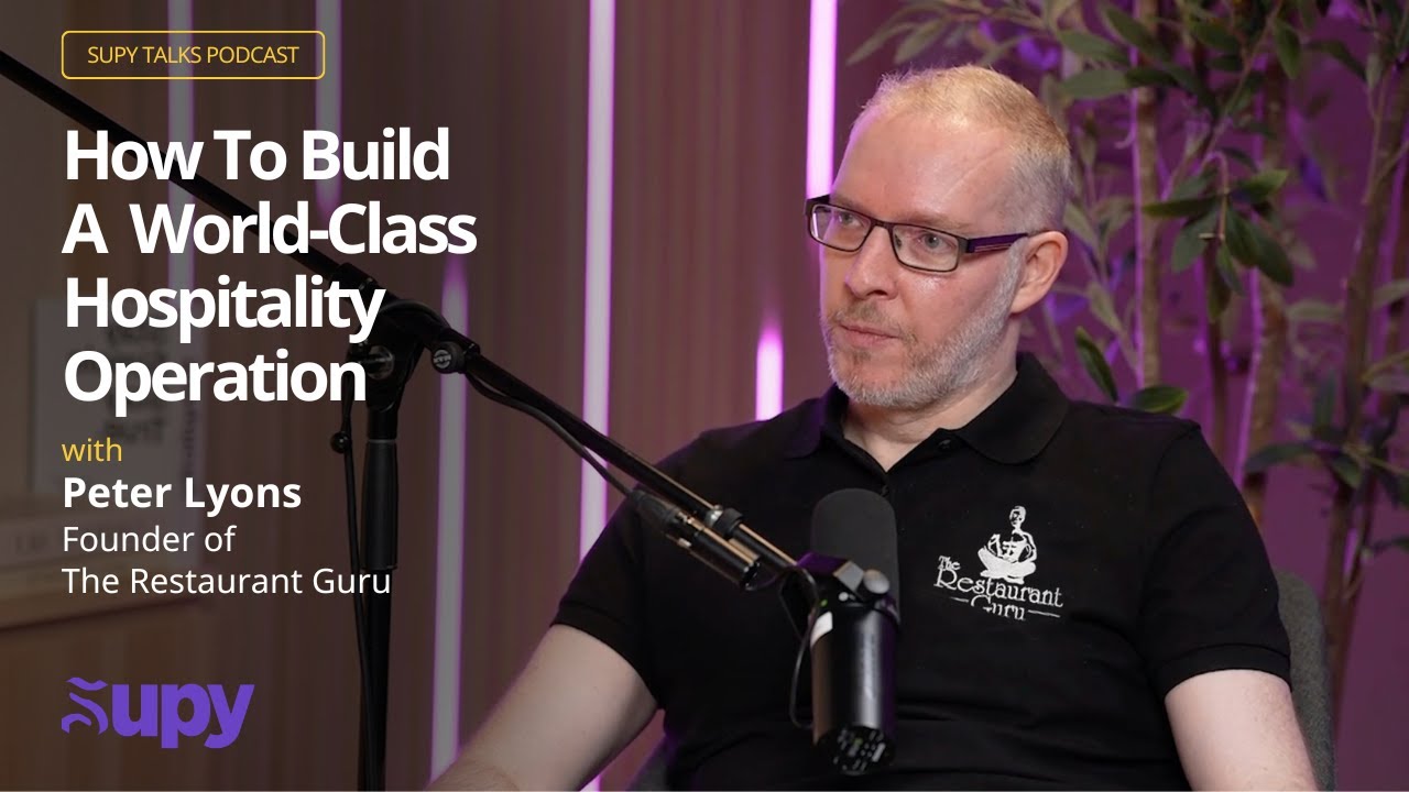 How To Build A World-Class Hospitality Operation - Peter Lyons - Supy Talks Podcast - Ep.9